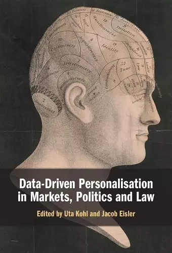 Data-Driven Personalisation in Markets, Politics and Law cover