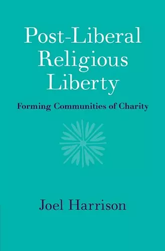 Post-Liberal Religious Liberty cover