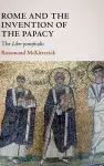 Rome and the Invention of the Papacy cover