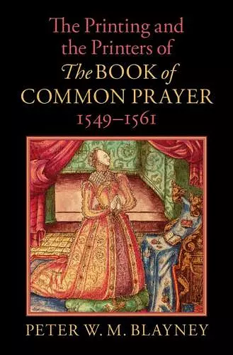 The Printing and the Printers of The Book of Common Prayer, 1549–1561 cover