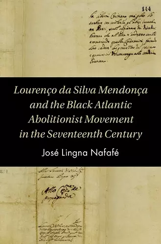 Lourenço da Silva Mendonça and the Black Atlantic Abolitionist Movement in the Seventeenth Century cover