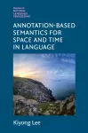 Annotation-Based Semantics for Space and Time in Language cover