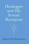 Heidegger and His Jewish Reception cover