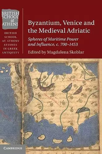 Byzantium, Venice and the Medieval Adriatic cover