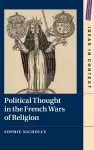 Political Thought in the French Wars of Religion cover