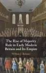 The Rise of Majority Rule in Early Modern Britain and Its Empire cover