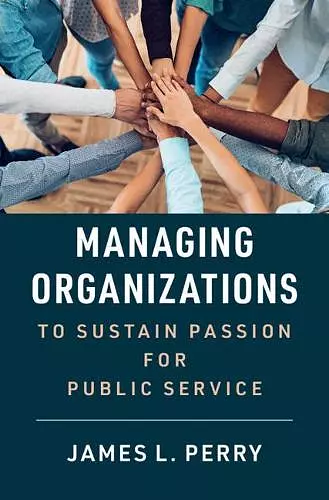 Managing Organizations to Sustain Passion for Public Service cover