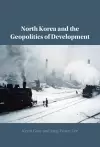 North Korea and the Geopolitics of Development cover