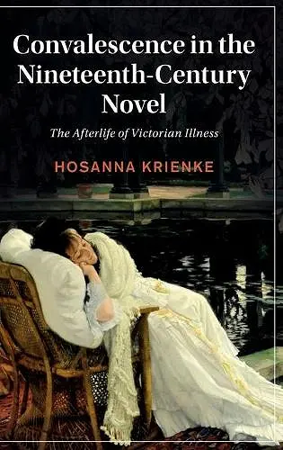 Convalescence in the Nineteenth-Century Novel cover
