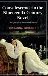 Convalescence in the Nineteenth-Century Novel cover