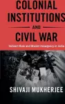 Colonial Institutions and Civil War cover