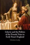 Liberty and the Politics of the Female Voice in Early Stuart England cover