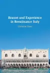 Reason and Experience in Renaissance Italy cover