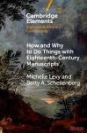 How and Why to Do Things with Eighteenth-Century Manuscripts cover
