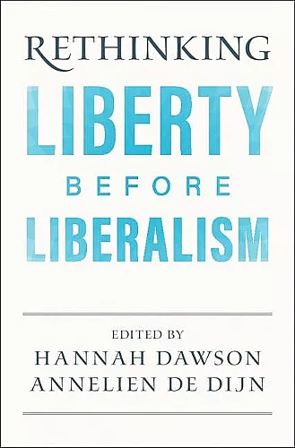 Rethinking Liberty before Liberalism cover