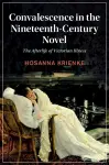 Convalescence in the Nineteenth-Century Novel cover