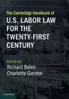 The Cambridge Handbook of U.S. Labor Law for the Twenty-First Century cover