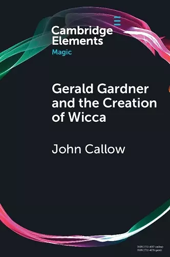 Gerald Gardner and the Creation of Wicca cover