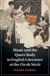Music and the Queer Body in English Literature at the Fin de Siècle cover