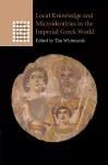 Local Knowledge and Microidentities in the Imperial Greek World cover