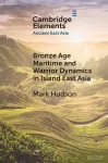 Bronze Age Maritime and Warrior Dynamics in Island East Asia cover