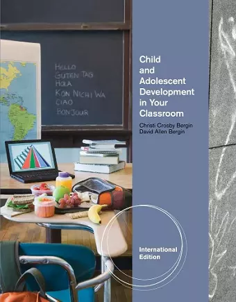 Child and Adolescent Development in Your Classroom, International Edition cover