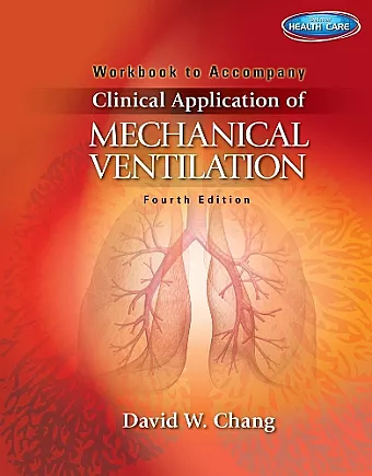 Workbook for Chang's Clinical Application of Mechanical Ventilation, 4th cover