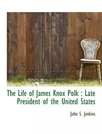 The Life of James Knox Polk cover