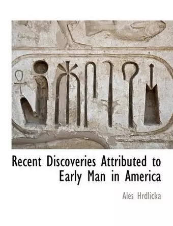 Recent Discoveries Attributed to Early Man in America cover