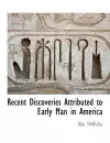 Recent Discoveries Attributed to Early Man in America cover