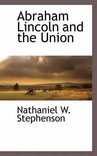 Abraham Lincoln and the Union cover