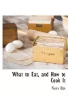 What to Eat, and How to Cook It cover