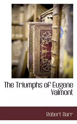 The Triumphs of Eugene Valmont cover