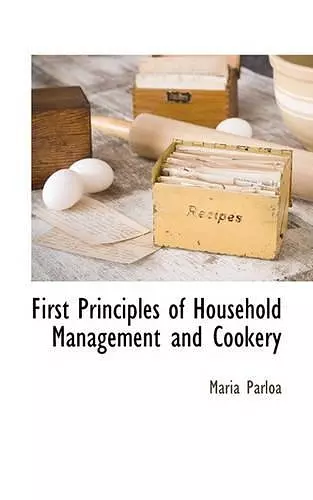 First Principles of Household Management and Cookery cover