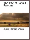 The Life of John A. Rawlins cover