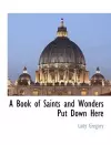 A Book of Saints and Wonders Put Down Here cover
