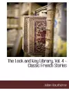 The Lock and Key Library, Vol. 4 - Classic French Stories cover