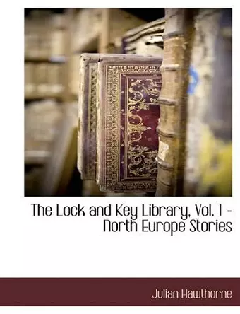 The Lock and Key Library, Vol. 1 - North Europe Stories cover