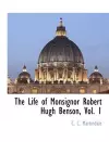 The Life of Monsignor Robert Hugh Benson, Vol. 1 cover