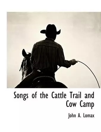 Songs of the Cattle Trail and Cow Camp cover