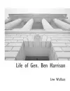 Life of Gen. Ben Harrison cover