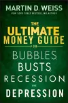 The Ultimate Money Guide for Bubbles, Busts, Recession and Depression cover