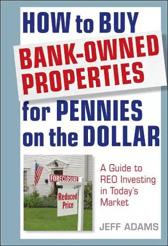 How to Buy Bank-Owned Properties for Pennies on the Dollar cover