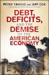 Debt, Deficits, and the Demise of the American Economy cover