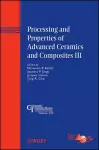 Processing and Properties of Advanced Ceramics and Composites III cover