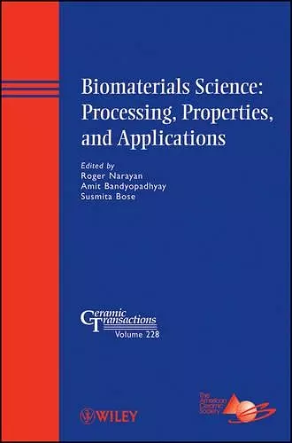 Biomaterials Science: Processing, Properties, and Applications cover