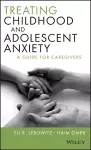Treating Childhood and Adolescent Anxiety cover