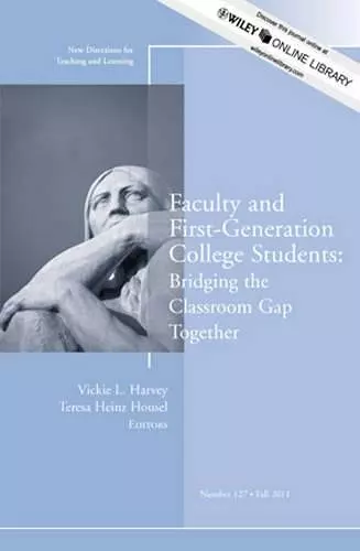 Faculty and First–Generation College Students: Bridging the Classroom Gap Together cover