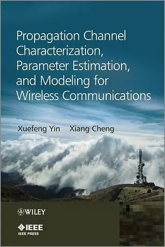 Propagation Channel Characterization, Parameter Estimation, and Modeling for Wireless Communications cover