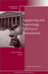 Supporting and Supervising Mid–Level Professionals cover